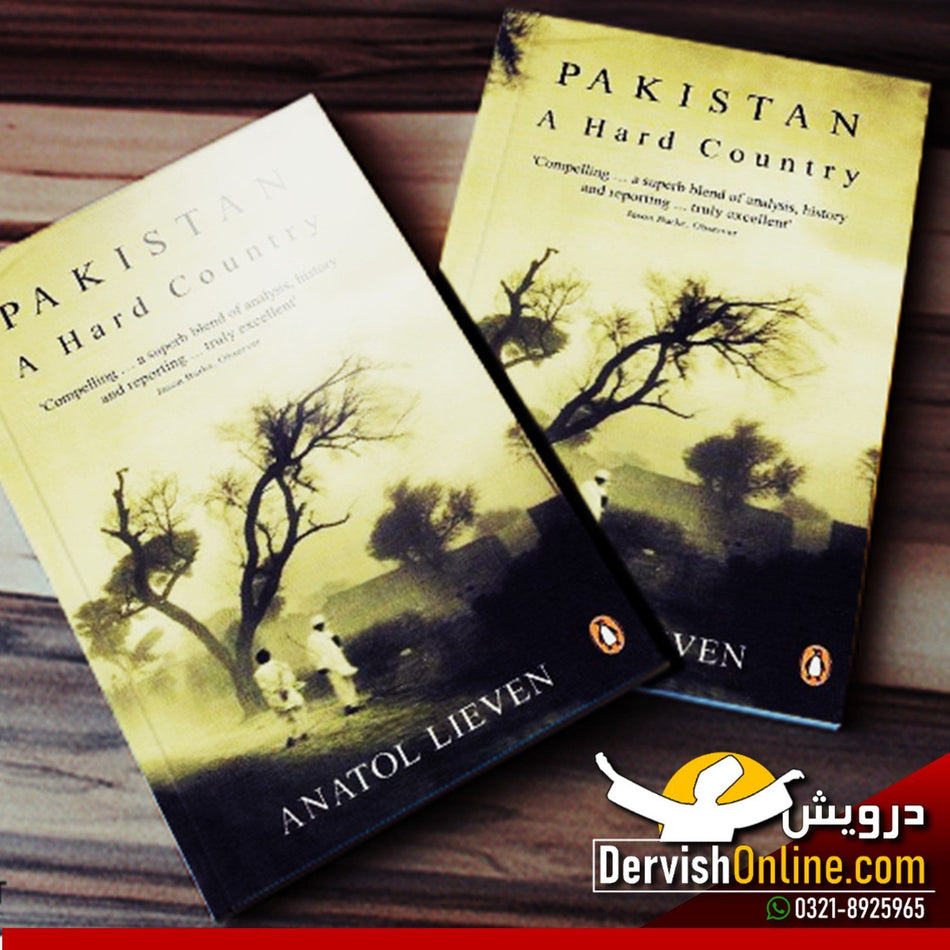 Pakistan – A Hard Country By Anatol Lieven - Dervish Designs Online