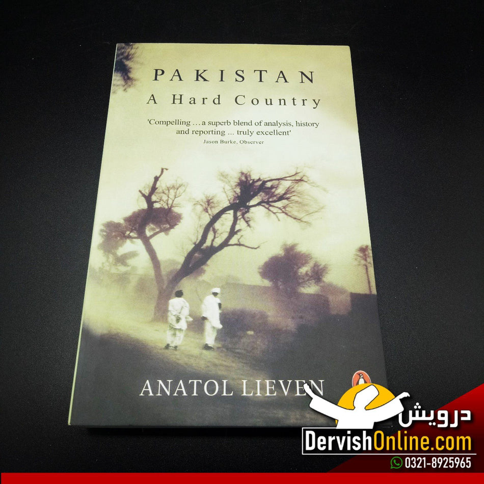 Pakistan – A Hard Country By Anatol Lieven - Dervish Designs Online