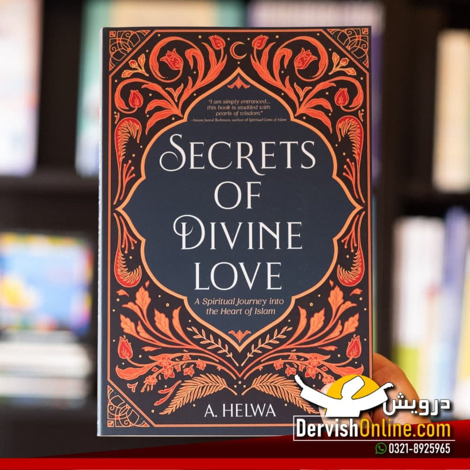 Secrets of Divine Love: A Spiritual Journey into the Heart of Islam | Paperback